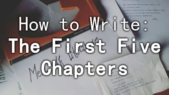 How to Write the First Five Chapters