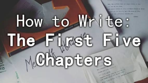 How to Write the First Five Chapters