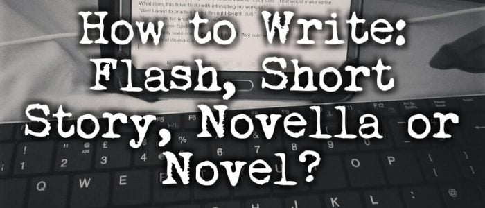 How to Write Flash Fiction Short Stories Novella Novel