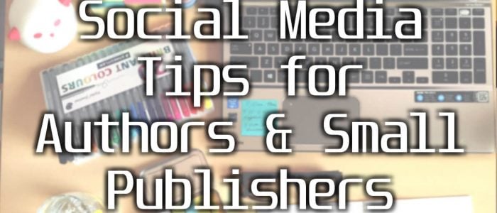 Social Media Tips for Authors and Small Publishers