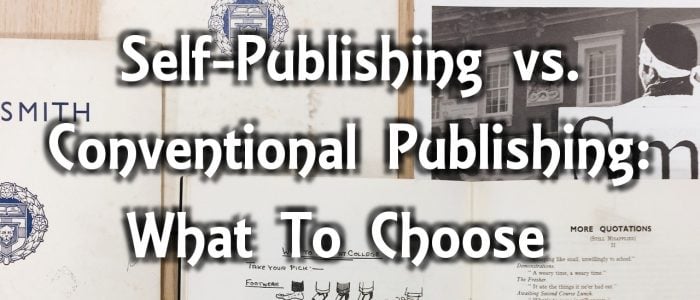 Self-Publishing vs. Conventional Publishing: What To Choose