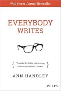 Everybody Writes: Your Go-To Guide to Creating Ridiculously Good Content Book cover