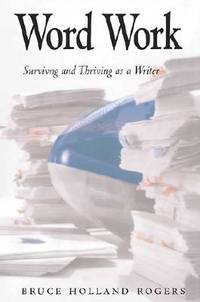 Book cover: Word Work - Surviving and Thriving As a Writer by Bruce Rogers