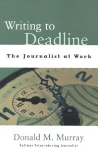 Book cover: Writing to Deadline - The Journalist at Work by Donald M. Murray