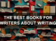 Promo image - The Best Books for Writers about Writing