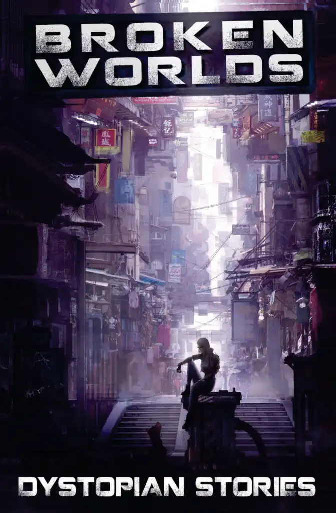 Broken Worlds: Dystopian Stories Broken Worlds: Dystopian Stories book cover